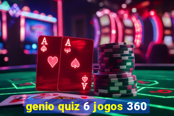 genio quiz 6 jogos 360